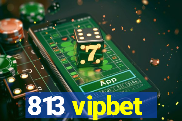 813 vipbet